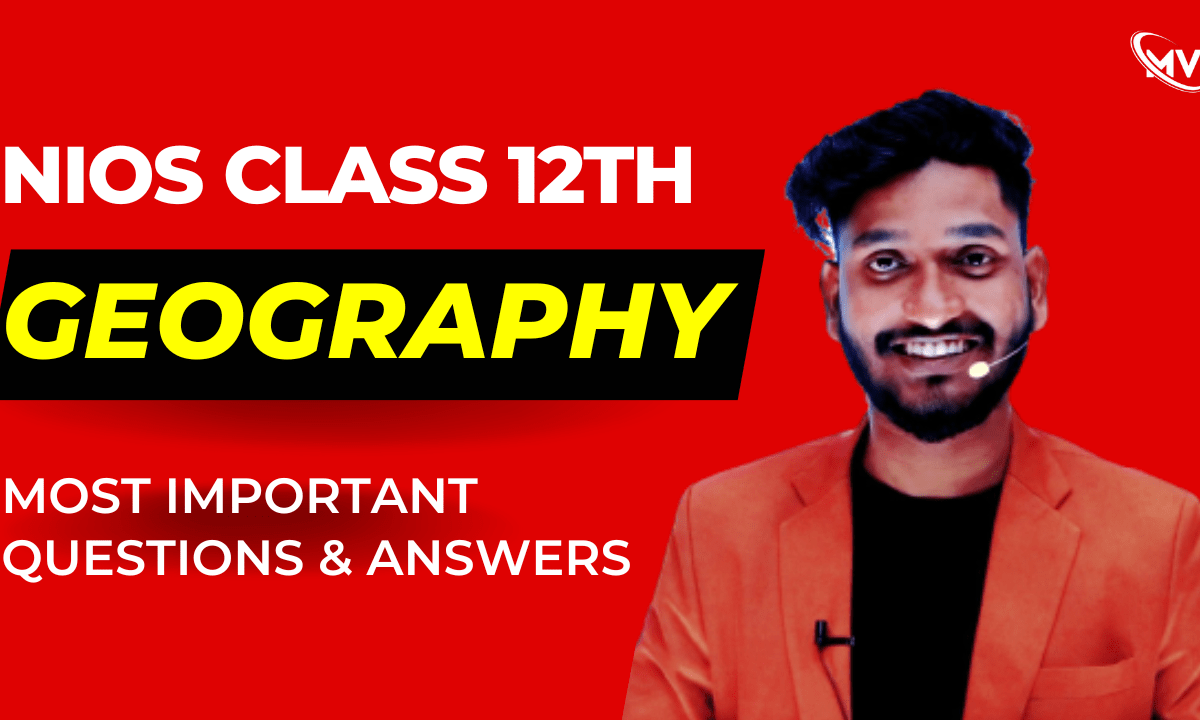  NIOS Class 12th Geography (316) Most Important Questions & Answers