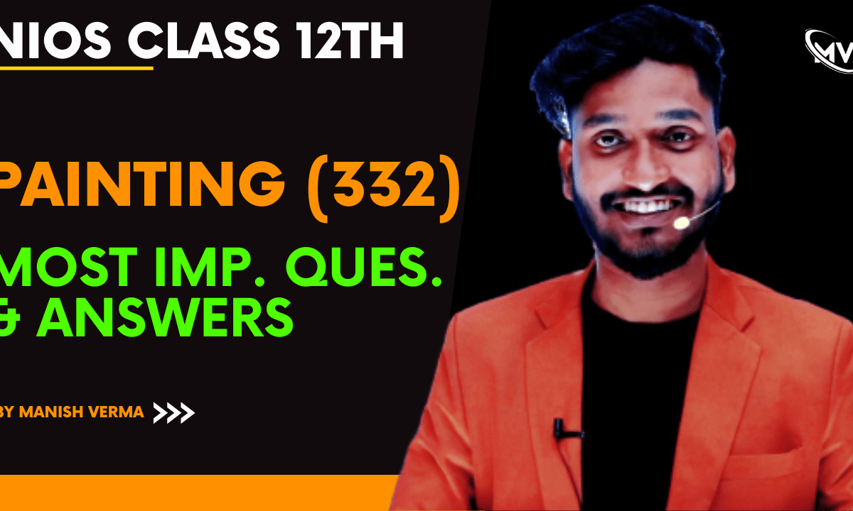  NIOS Class 12th Painting (332) Most Important Questions & Answers