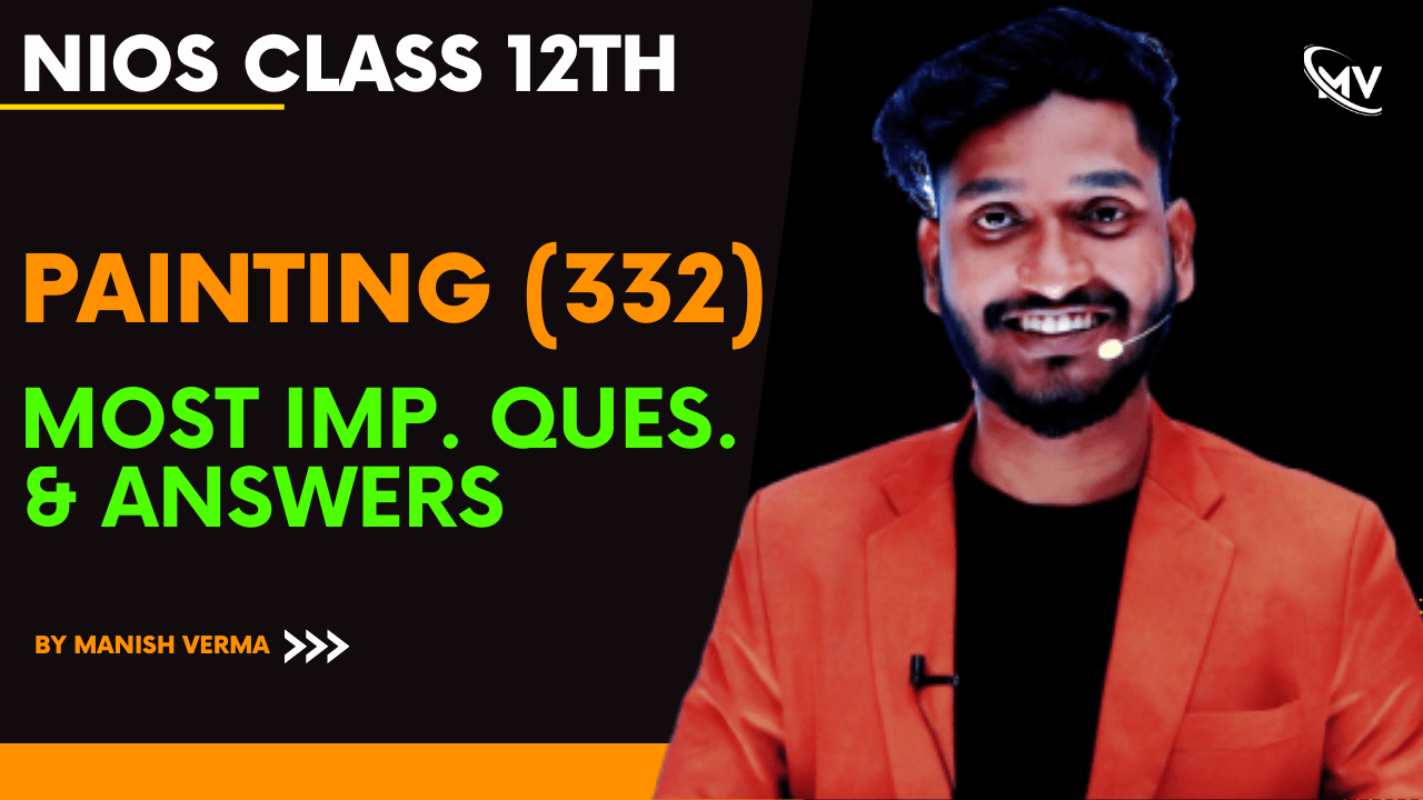  NIOS Class 12th Painting (332) Most Important Questions & Answers