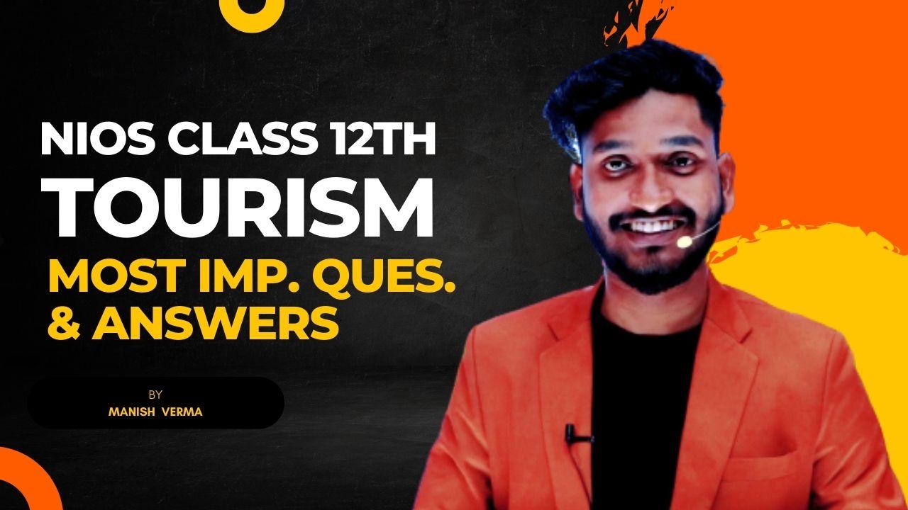  NIOS Class 12th Tourism (337) Most Important Questions & Answers